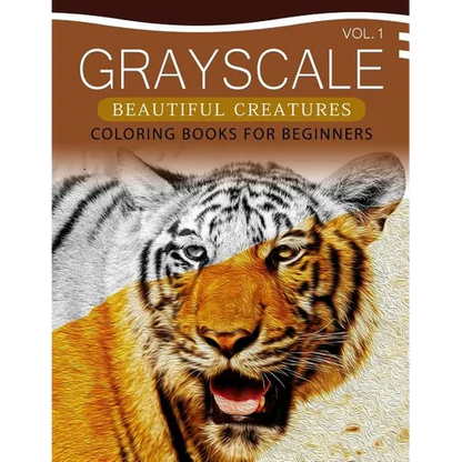Grayscale Beautiful Creatures Coloring Books for Beginners Volume 1: The Grayscale Fantasy Coloring Book: Beginner's Edition