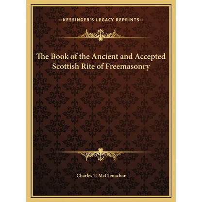 The Book of the Ancient and Accepted Scottish Rite of Freemasonry