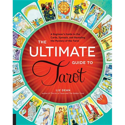 The Ultimate Guide to Tarot: A Beginner's Guide to the Cards, Spreads, and Revealing the Mystery of the Tarot - Paperback