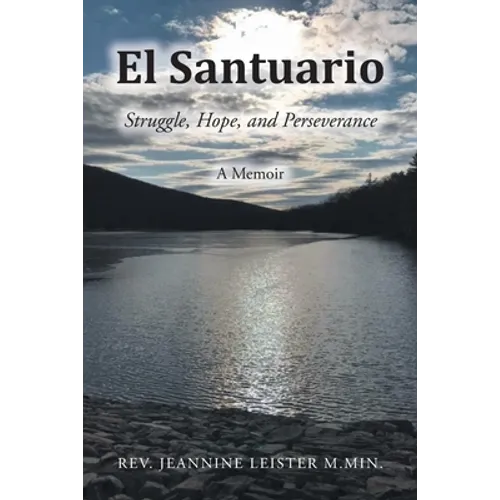 El Santuario: Struggle, Hope, and Perseverance: A Memoir