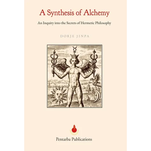 A Synthesis of Alchemy: An Inquiry into the Secrets of Hermetic Philosophy - Hardcover