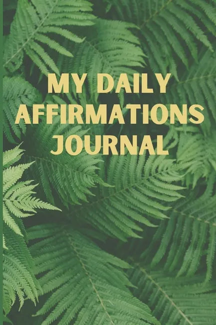 My Daily Affirmations Journal: A 28 Day Journal For Self Exploration, Healing And Reflection - Paperback
