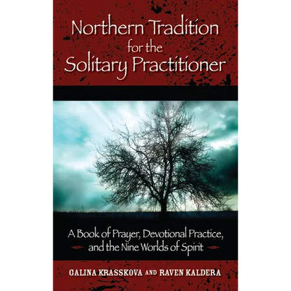 Northern Tradition for the Solitary Practitioner: A Book of Prayer, Devotional Practice, and the Nine Worlds of Spirit - Paperback