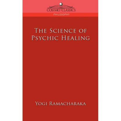 The Science of Psychic Healing - Paperback