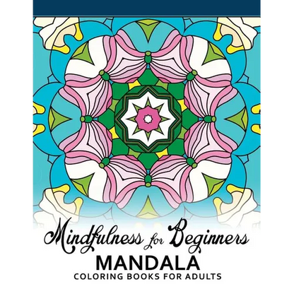 Mindfulness For Beginners Mandala: Coloring Books for Adults, Easy Mandala Patterns for Beginner - Paperback