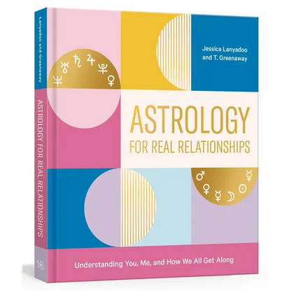 Astrology for Real Relationships: Understanding You, Me, and How We All Get Along - Paperback
