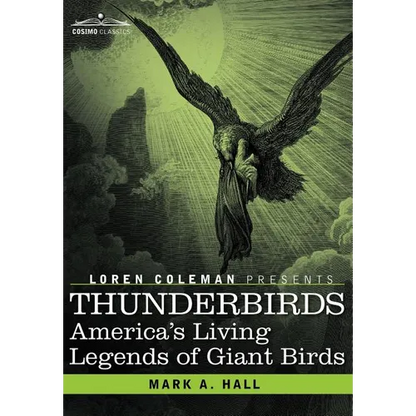 Thunderbirds: America's Living Legends of Giant Birds - Hardcover