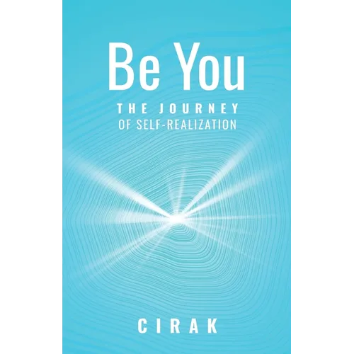 Be You: The Journey of Self-Realization - Paperback
