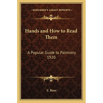 Hands and How to Read Them: A Popular Guide to Palmistry 1920