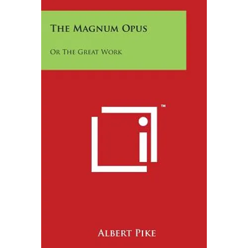 The Magnum Opus: Or The Great Work