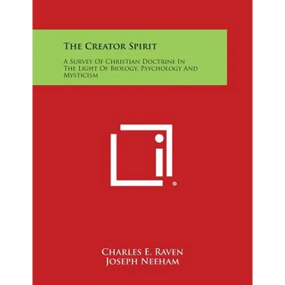 The Creator Spirit: A Survey of Christian Doctrine in the Light of Biology, Psychology and Mysticism - Paperback