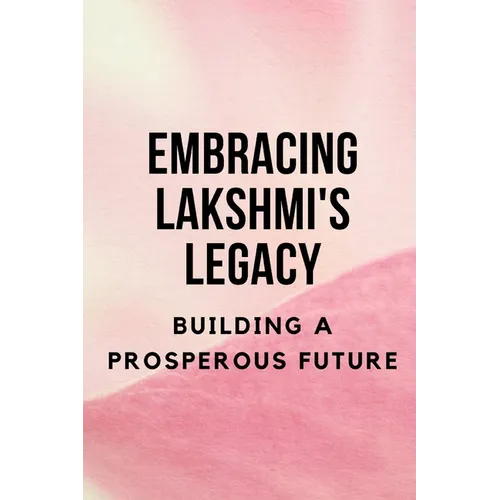 Embracing Lakshmi's Legacy: Building a Prosperous Future