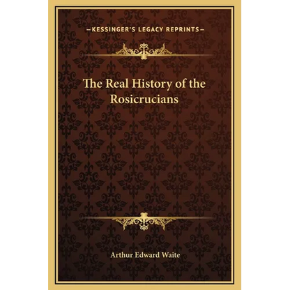 The Real History of the Rosicrucians