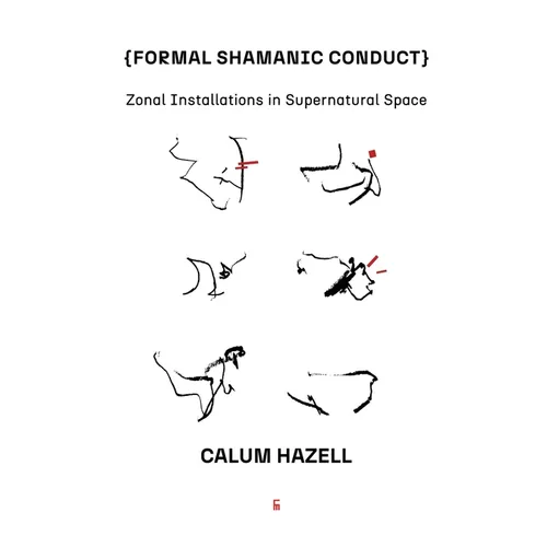 Formal Shamanic Conduct: Zonal Installations in Supernatural Space