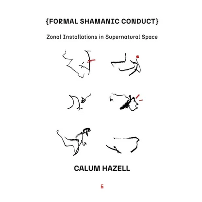 Formal Shamanic Conduct: Zonal Installations in Supernatural Space - Paperback