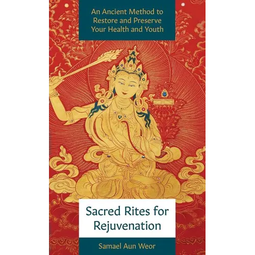 Sacred Rites for Rejuvenation: A Simple, Powerful Technique for Healing and Spiritual Strength