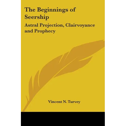 The Beginnings of Seership: Astral Projection, Clairvoyance and Prophecy