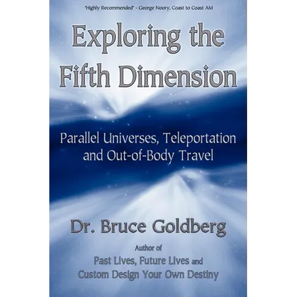 Exploring the Fifth Dimension: Parallel Universes, Teleportation and Out-of-Body Travel