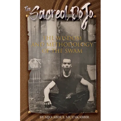 The Sacred Dojo: The Wisdom and Methodology of The SWAM - Paperback