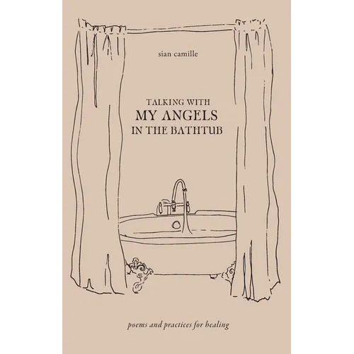 Talking With My Angels in the Bathtub: poems and practices for healing