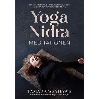 Yoga Nidra-Meditationen: 22 Meditationen für mühelose Entspannung, Verjüngung und Wiederverbindung