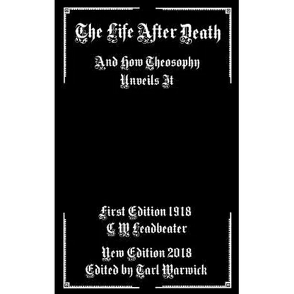 The Life After Death: And How Theosophy Unveils It
