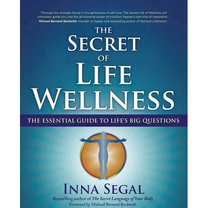 The Secret of Life Wellness: The Essential Guide to Life's Big Questions