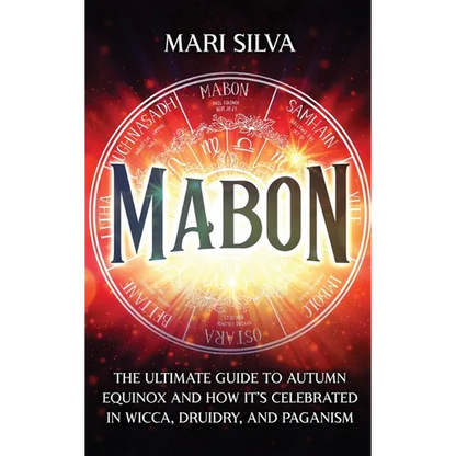 Mabon: The Ultimate Guide to Autumn Equinox and How It's Celebrated in Wicca, Druidry, and Paganism