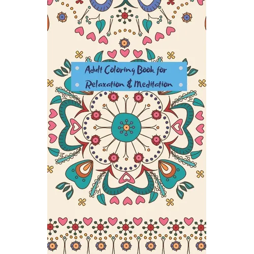 Adult Coloring Book for Relaxation and Meditation: Mini travel sized adult coloring book for people on the go