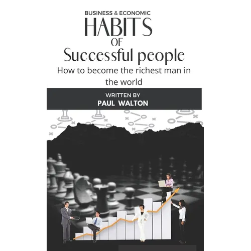 Habits of Successful People: How to become the richest man in the world