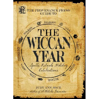 The Provenance Press Guide to the Wiccan Year: A Year Round Guide to Spells, Rituals, and Holiday Celebrations - Paperback