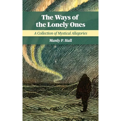 The Ways of the Lonely Ones: A Collection of Mystical Allegories - Hardcover