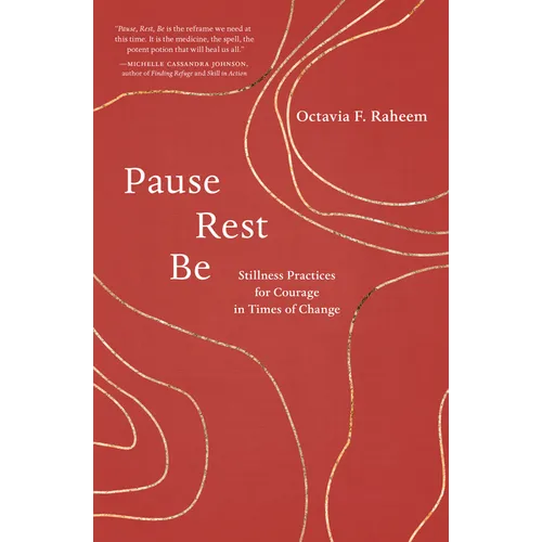 Pause, Rest, Be: Stillness Practices for Courage in Times of Change