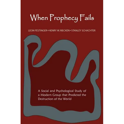 When Prophecy Fails: A Social and Psychological Study of a Modern Group That Predicted the Destruction of the World - Paperback