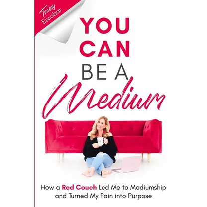 You Can Be A Medium: How A Red Couch Led Me to Mediumship and Turned My Pain into Purpose