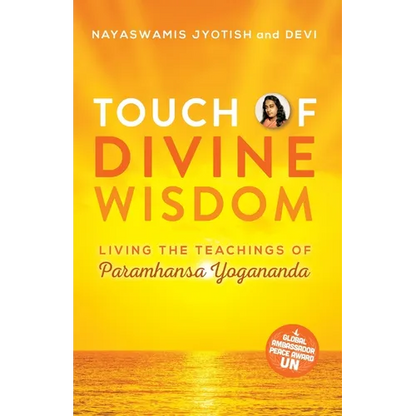 Touch of Divine Wisdom: Living the Teachings of Paramhansa Yogananda