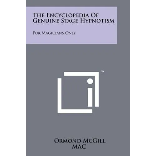 The Encyclopedia Of Genuine Stage Hypnotism: For Magicians Only