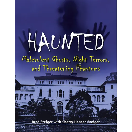 Haunted: Malevolent Ghosts, Night Terrors, and Threatening Phantoms