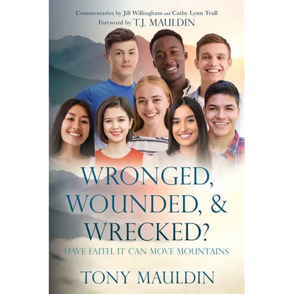 Wronged, Wounded, & Wrecked?: Have Faith, It Can Move Mountains - Paperback