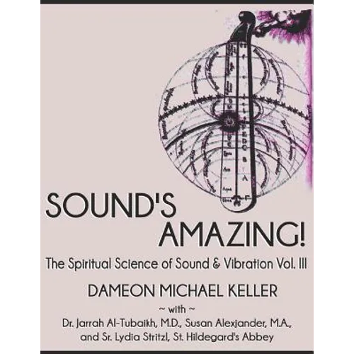 Sound's Amazing!: The Spiritual Science of Sound & Vibration, Vol. III
