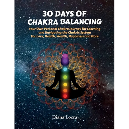 30 Days of Chakra Balancing: Your Own Personal Chakra Journey for Learning and Navigating the Chakric System for Love, Health, Wealth, Happiness and M - Paperback