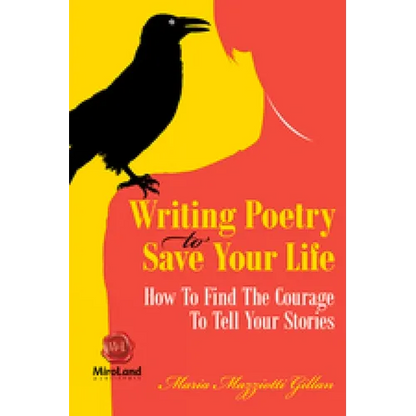 Writing Poetry to Save Your Life: How to Find the Courage to Tell Your Stories Volume 1 - Paperback