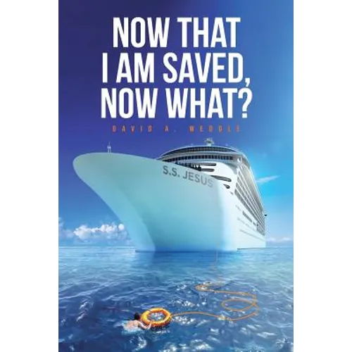 Now That I Am Saved, Now What?