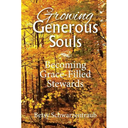 Growing Generous Souls: Becoming Grace-Filled Stewards - Paperback
