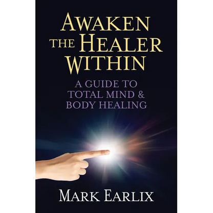 Awaken the Healer Within: A Guide to Total Mind & Body Healing