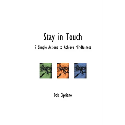 Stay in Touch: 9 Simple Actions to Achieve Mindfulness