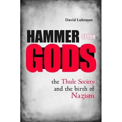 Hammer of the Gods: The Thule Society and the Birth of Nazism - Hardcover