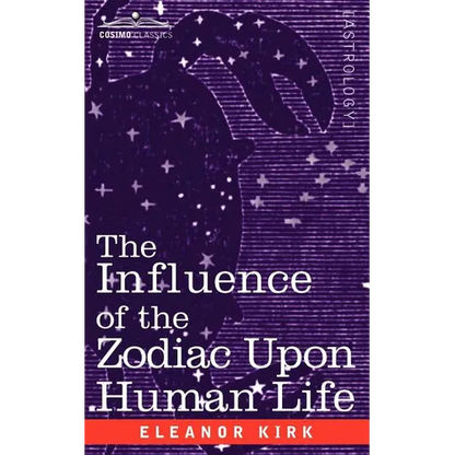 The Influence of the Zodiac Upon Human Life - Paperback