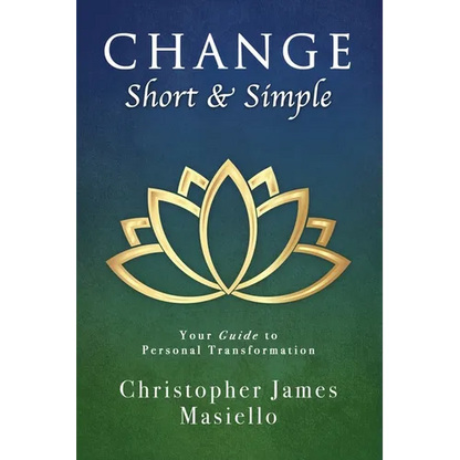 Change Short & Simple: Your Guide to Personal Transformation - Paperback