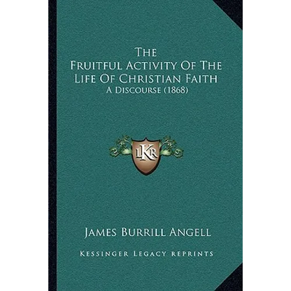 The Fruitful Activity Of The Life Of Christian Faith: A Discourse (1868) - Paperback